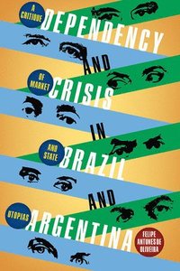 bokomslag Dependency and Crisis in Brazil and Argentina