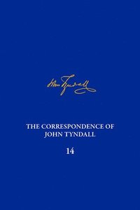bokomslag The Correspondence of John Tyndall, Volume 14