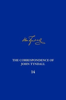 Correspondence of John Tyndall, Volume 14