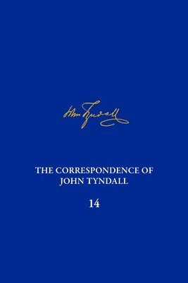 The Correspondence of John Tyndall, Volume 14 1