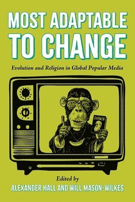 bokomslag Most Adaptable to Change: Evolution and Religion in Global Popular Media