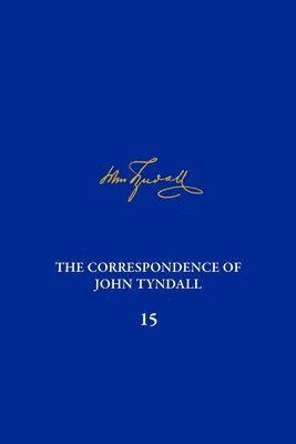 bokomslag The Correspondence of John Tyndall, Volume 15