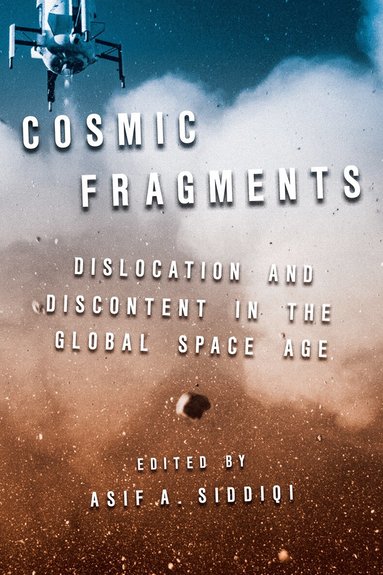 Asif A Siddiqi - Cosmic Fragments, Inbunden