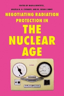 bokomslag Negotiating Radiation Protection in the Nuclear Age