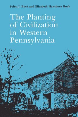 The Planting of Civilization in Western Pennsylvania 1