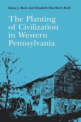 Planting of Civilization in Western Pennsylvania