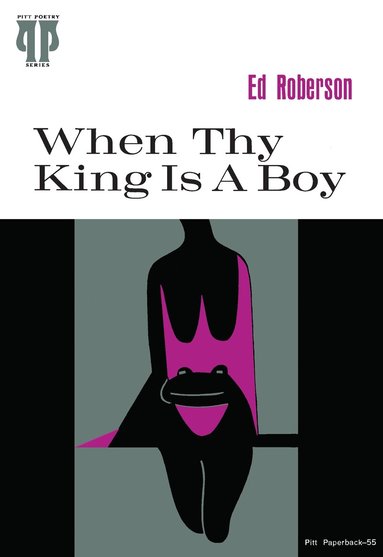 Ed Roberson - When Thy King Is A Boy, Häftad