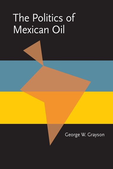 George Grayson - Politics of Mexican Oil, Häftad