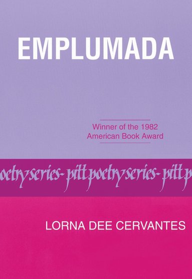 Lorna Dee Cervantes - Emplumada, Häftad