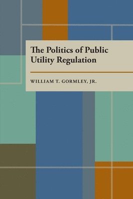 Politics of Public Utility Regulation 1