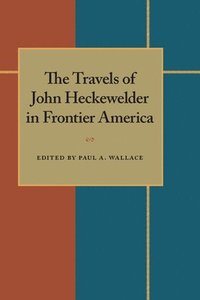 bokomslag The Travels of John Heckewelder in Frontier America