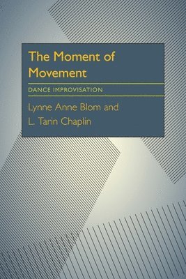 bokomslag The Moment Of Movement: Dance Improvisation