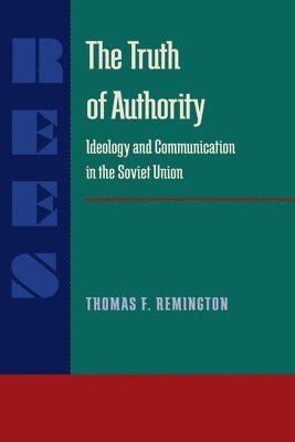 Thomas F. Remington, Thomas F Remington - The Truth of Authority: Ideology and Communication in the Soviet Union, Häftad