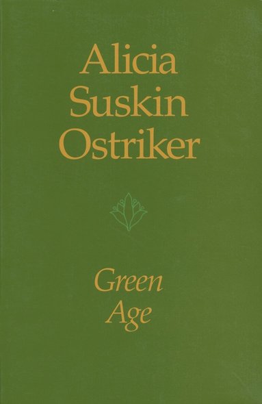 Alicia Suskin Ostriker - Green Age, Häftad