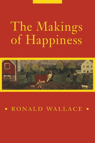 Ronald Wallace - Makings of Happiness, Häftad