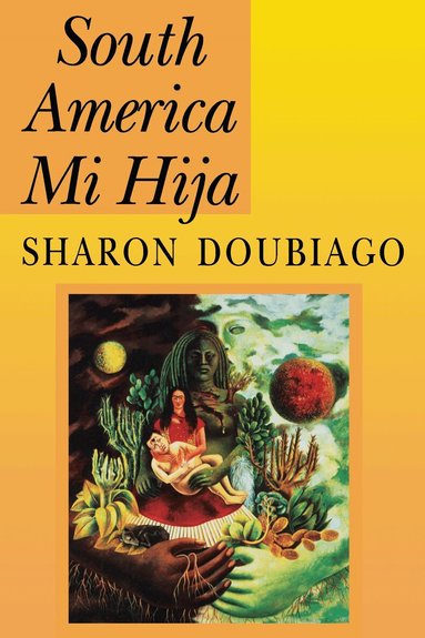 Sharon Doubiago - South America Mi Hija, Häftad