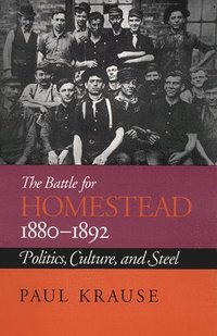 bokomslag The Battle For Homestead, 1880-1892
