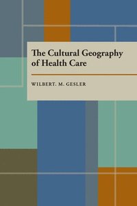 bokomslag Cultural Geography of Health Care, The