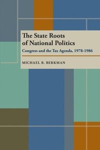 bokomslag State Roots of National Politics, The