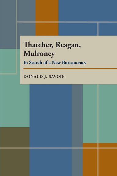 Donald J. Savoie - Thatcher, Reagan, and Mulroney, Häftad