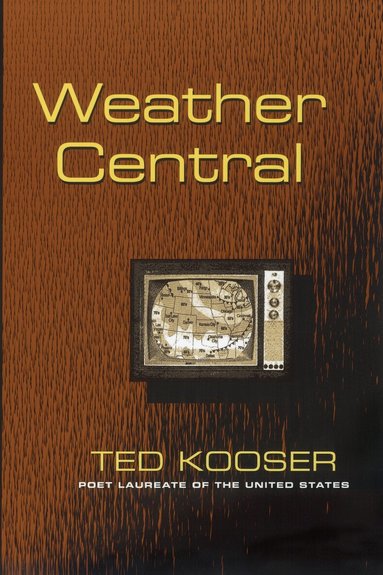 Ted Kooser - Weather Central, Häftad