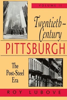 Roy Lubove - Twentieth-Century Pittsburgh, Volume Two, Häftad