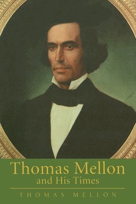 bokomslag Thomas Mellon and His Times
