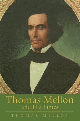 Thomas Mellon and His Times 1