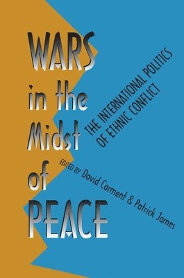 David Carment, Patrick James - Wars in the Midst of Peace, Häftad