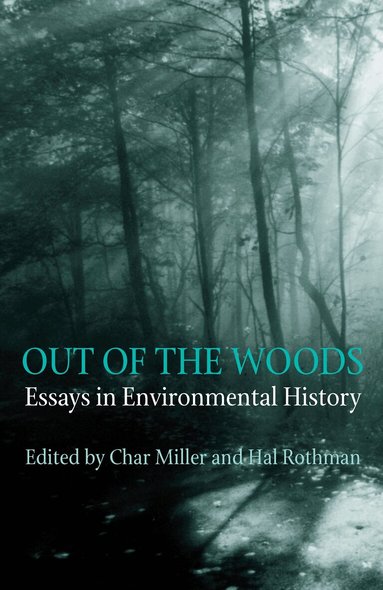 Char Miller, Hal Rothman - Out Of The Woods, Häftad