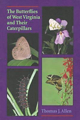 Thomas Allen - Butterflies Of West Virginia and their Caterpillars, The, Häftad