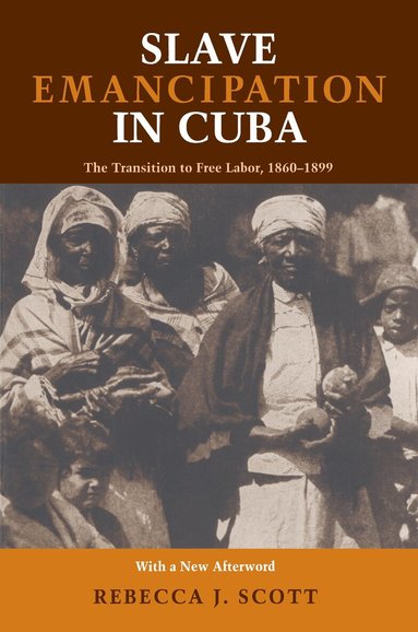 Rebecca J. Scott - Slave Emancipation In Cuba, Häftad