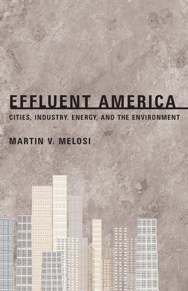 Martin Melosi - Effluent America, Häftad