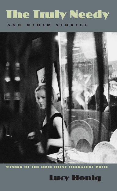 Lucy Honig - Truly Needy And Other Stories, Häftad