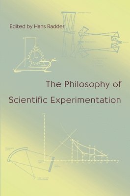 Hans Radder - Philosophy Of Scientific Experimentation, The, Häftad