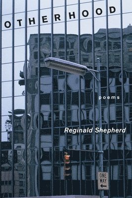 Reginald Shepherd - Otherhood, Häftad