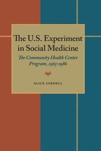 bokomslag The U.S. Experiment in Social Medicine