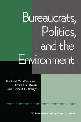 bokomslag Bureaucrats, Politics And the Environment