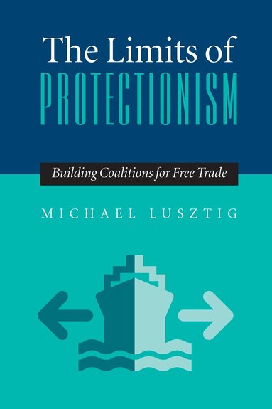 Michael Lusztig - Limits Of Protectionism, Häftad
