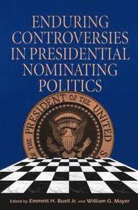 bokomslag Enduring Controversies in Presidential Nominating Politics