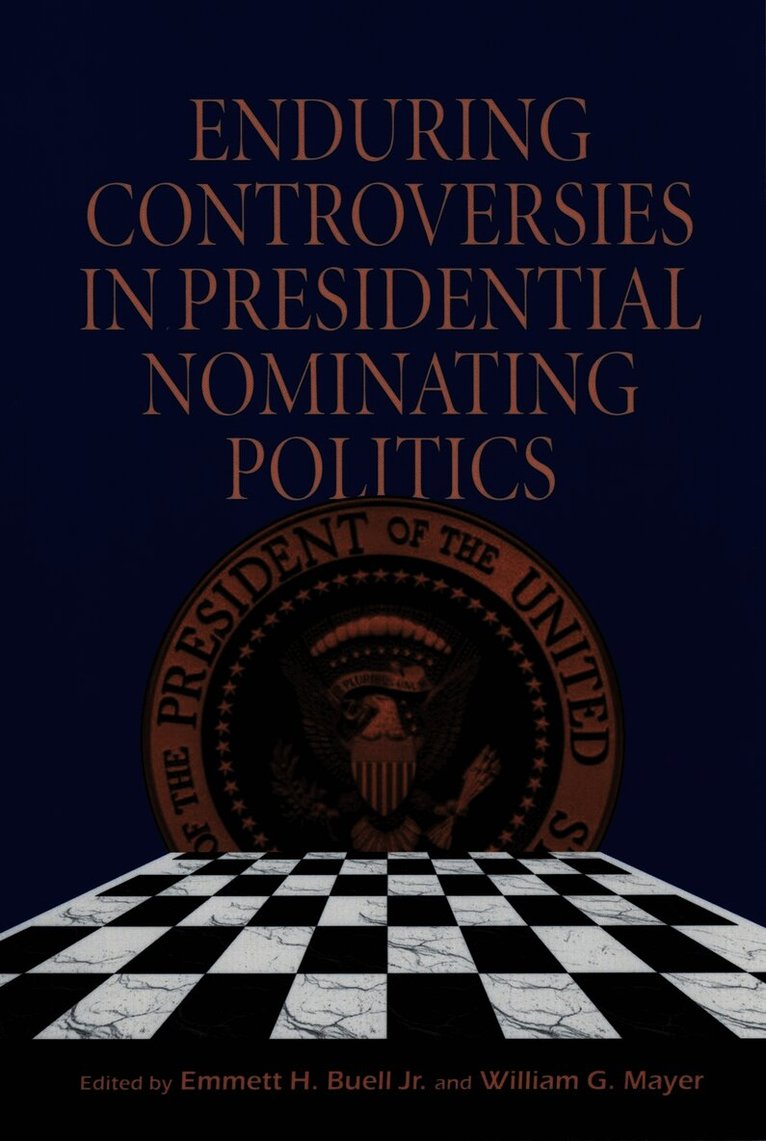 Enduring Controversies in Presidential Nominating Politics