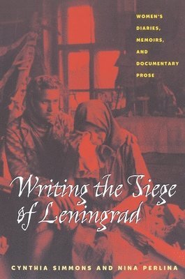 Cynthia Simmons, Nina M. Perlina, Nina Perlina - Writing the Siege of Leningrad, Häftad