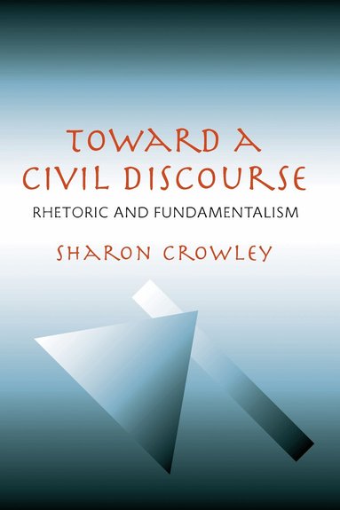 Sharon Crowley - Toward a Civil Discourse, Häftad