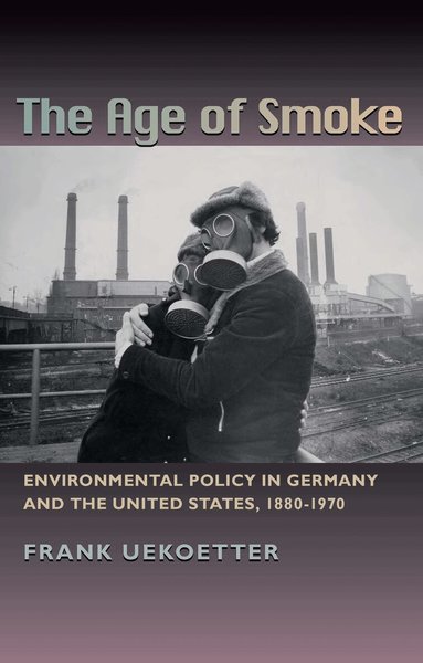 Frank Uekötter - Age of Smoke, Häftad
