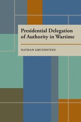Presidential Delegation of Authority in Wartime 1