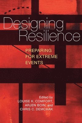 Louise K. Comfort, Arjen Boin, Chris C. Demchak, Louise Comfort, Chris Demchak - Designing Resilience, Häftad