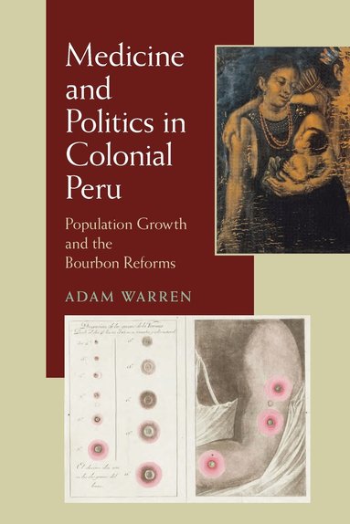 Adam Warren - Medicine and Politics in Colonial Peru, Häftad