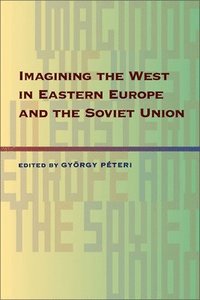 bokomslag Imagining the West in Eastern Europe and the Soviet Union