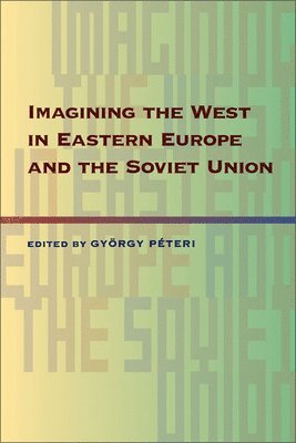 Imagining the West in Eastern Europe and the Soviet Union 1