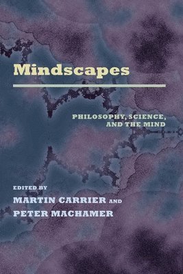 Martin Carrier, Peter Machamer - Mindscapes: Philosophy, Science, and the Mind, Häftad